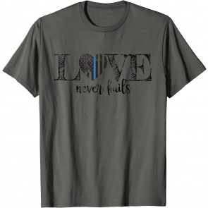 Love Never Fails Thin Blue Line Heart Law Enforcement Gift T-Shirt