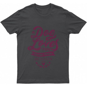 Lovely Dog A Lovely Dog Loves You Morehan He Loves Himself Dog T-Shirt