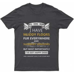 Lovely Dog Mom I Have Muddy Floors Fur Everywhere And Slobbery Window Dog T-Shirt