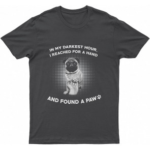 Lovely Dog Pugs In Darkest Hour Reached For A Hand And Found A Paw Dog T-Shirt