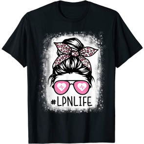 LPN Bleached Messy Hair Woman Bun Licensed Practical Nurse T-Shirt