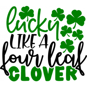 Lucky Like A Four Leaf Clover T-Shirt