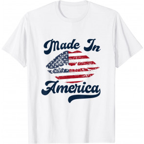 Made In America Patriotic 4th Of July Independence Day T-Shirt