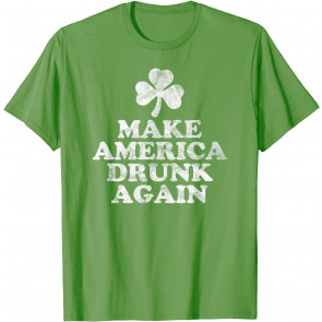 Make America Drunk Again T-Shirt