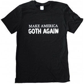 Make America Goth Again T-Shirt