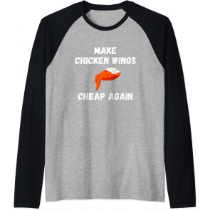 Make Chicken Wings Cheap Again T-Shirt