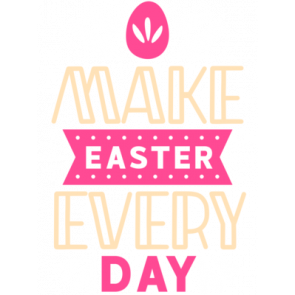 Make Easter Every Day T-Shirt