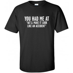 Make It Look Like An Accident T-Shirt