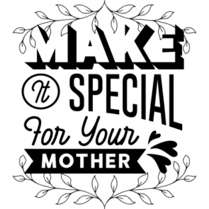 Make It Special For Your Mother T-Shirt