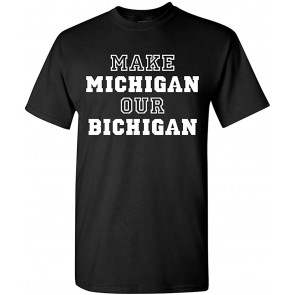 Make Michigan Our Bichigan T-Shirt