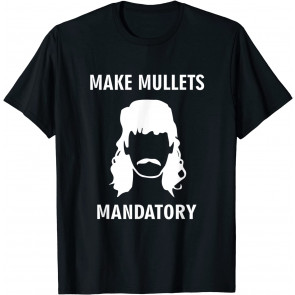 Make Mullets Mandatory T-Shirt