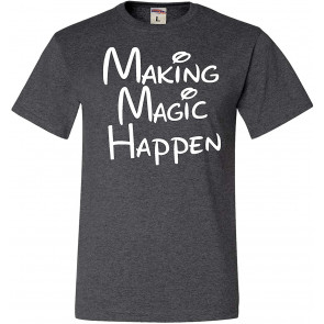 Making Magic Happen T-Shirt