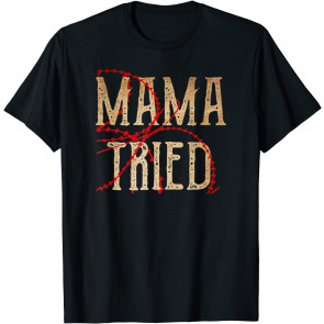 Mama Tried - Redneck Country Music - Outlaw Western Vintage T-Shirt