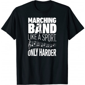 Marching Band Like A Sport Only Harder Trombone  T-Shirt