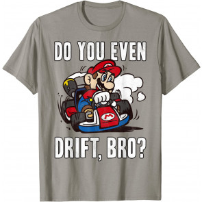 Mario Kart Do You Even Drift Bro T-Shirt