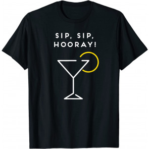 Martini Drinking Glass Sip Sip Hooray T-Shirt