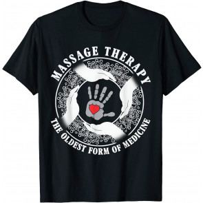 Massage Therapy Oldest Form Of Medicine T T-Shirt