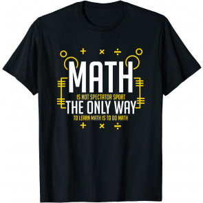 Math Is Not Spectator Sport T-Shirt