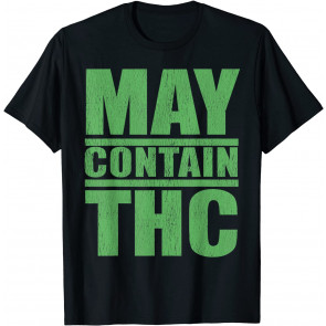 May Contain THC T-Shirt