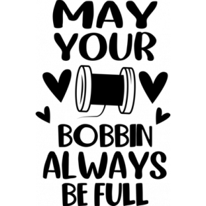 May Your Bobbin Always Be Full T-Shirt