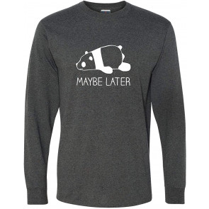 Maybe Later T-Shirt