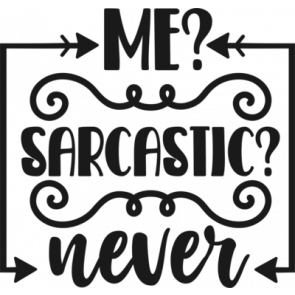 Me Sarcastic Never T-Shirt