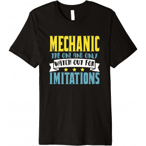 Mechanic The One And Only Watch Out For Imitations T-Shirt