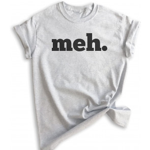 Meh  T-Shirt