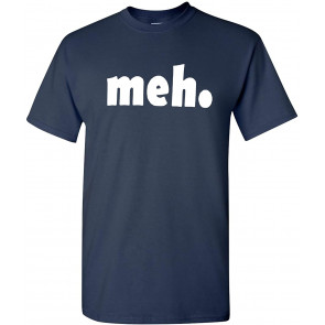 Meh T-Shirt
