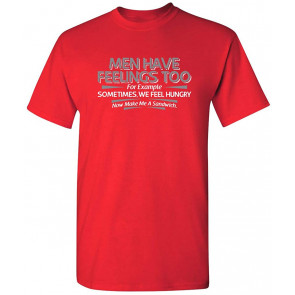 Men Have Feelings Too Feel Hungry T-Shirt