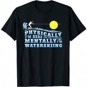 Mentally I'm Waterskiing T-Shirt
