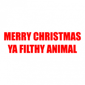 Merry Christmas Ya Filthy Animal Shirt