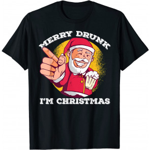 MERRY DRUNK I'M CHRISTMAS T-Shirt