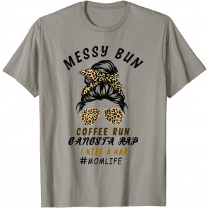 Messy Bun Coffee Run Gangsta Rap Mom Life Hair Leopard Print T-Shirt