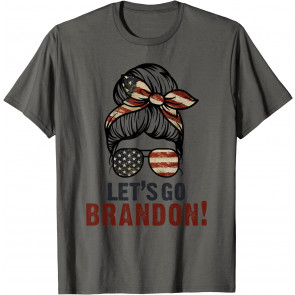 Messy Bun Let's Go Brandon Chant T-Shirt