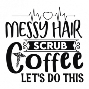 Messy Hair Scrub Coffee Lets Do This 01 T-Shirt