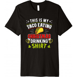 Mexican Food Beer This Is My Taco Eating Christmas Drinking T-Shirt