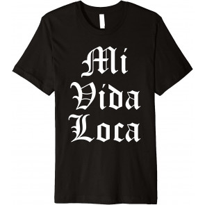Mi Vida Loca Chicano Chicana Latino T-Shirt