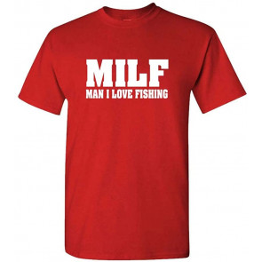Milf - Man I Love Fishing - T-Shirt