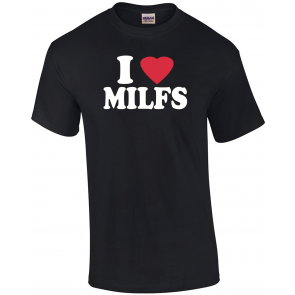 I Love MILFS I Heart Hot Moms R-Rated Humor T-Shirt