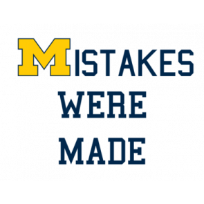 Mistakes Were Made  Michigan Football Tshirt