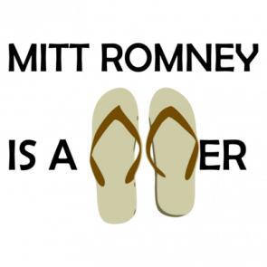 Mitt Romney Is A Flip Flopper  Anti Mitt Romney Shirt