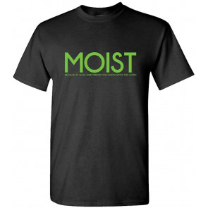 Moist - T-Shirt