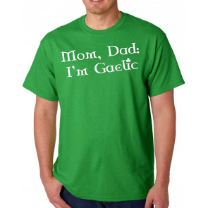 Mom Dad I'm Gaelic Irish Green T-Shirt