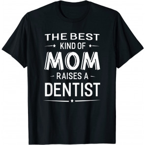 Mom Raises A Dentist T-Shirt