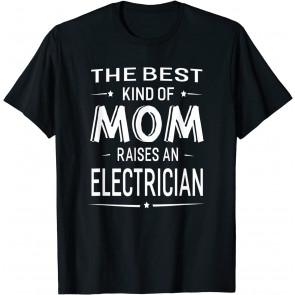 Mom Raises An Electrician T-Shirt