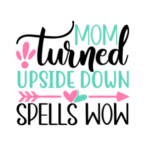 Mom Turned Upside Down Spells Wow 01 T-Shirt