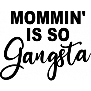 Mommin Is So Gangsta T-Shirt