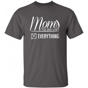 Mom's To Do List Everything T-Shirt