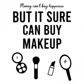 Money Cant Buy Happiness But It Sure Can Buy Makeup  Funny Ladies Tshirt